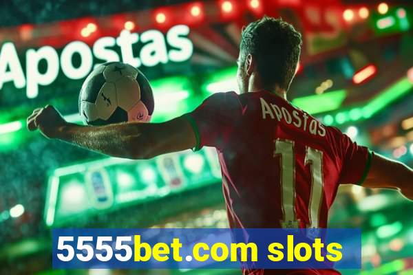 5555bet.com slots