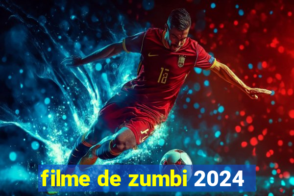 filme de zumbi 2024