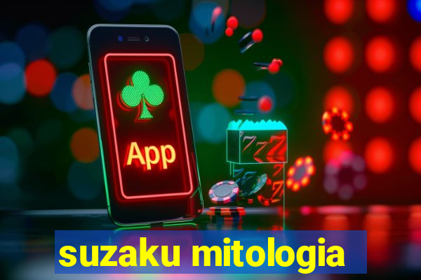 suzaku mitologia