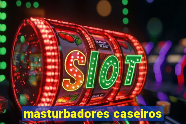 masturbadores caseiros