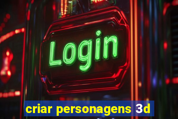 criar personagens 3d