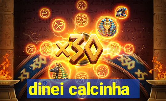 dinei calcinha