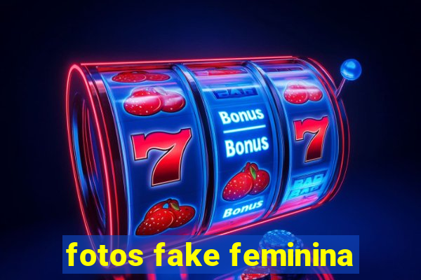 fotos fake feminina