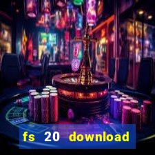 fs 20 download gr谩tis dinheiro infinito