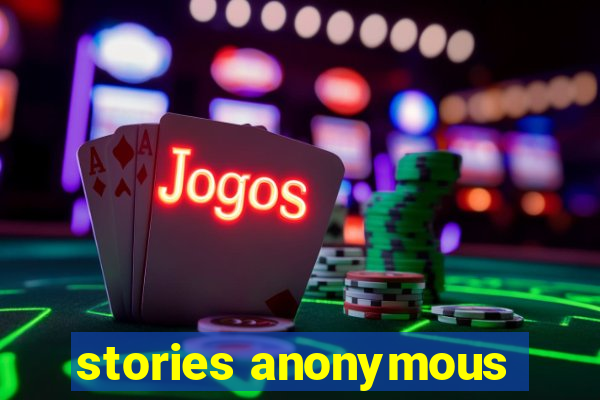 stories anonymous