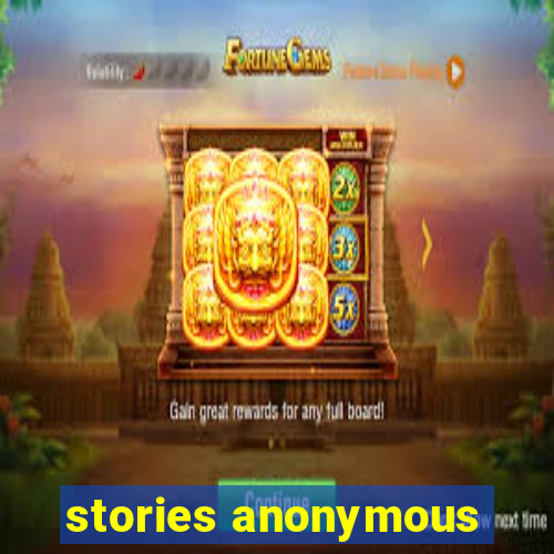 stories anonymous