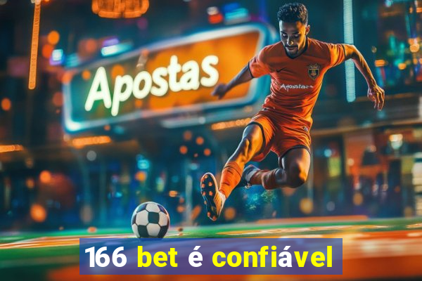 166 bet é confiável