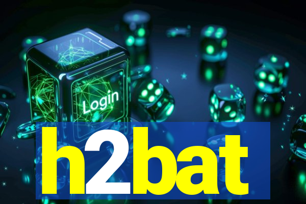 h2bat
