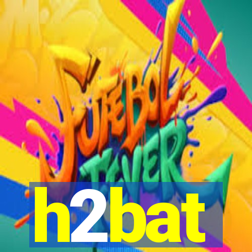 h2bat