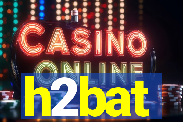 h2bat