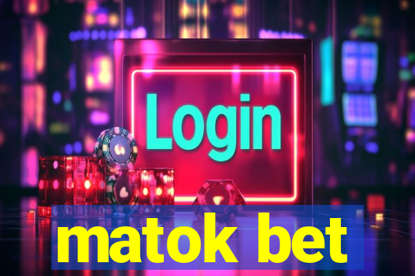 matok bet