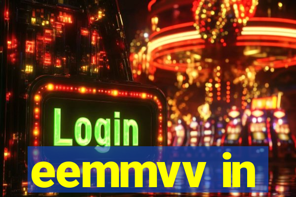 eemmvv in
