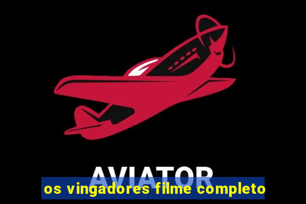 os vingadores filme completo