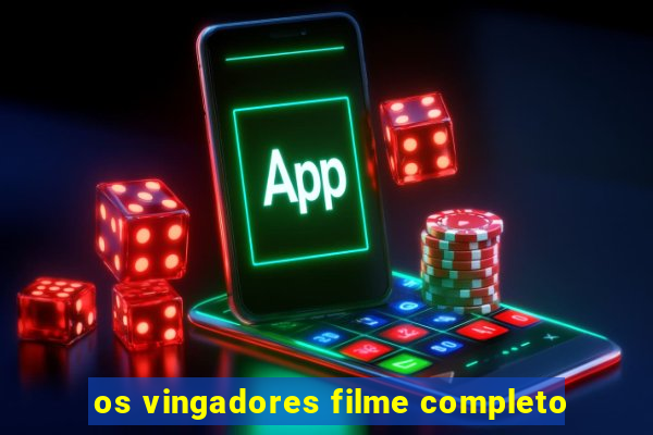os vingadores filme completo