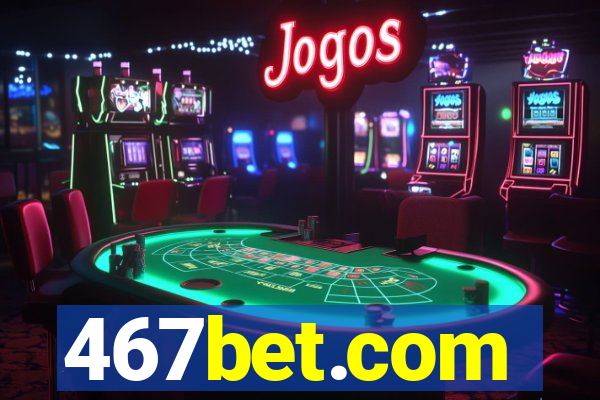467bet.com