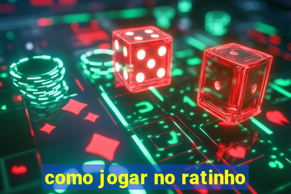 como jogar no ratinho