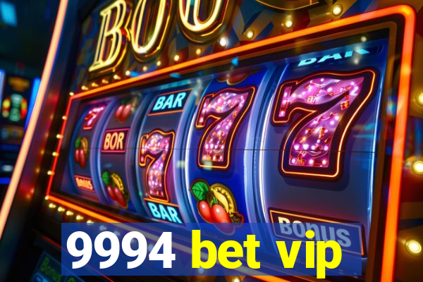 9994 bet vip