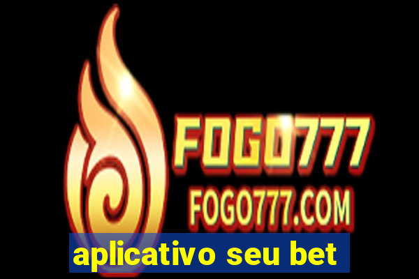 aplicativo seu bet