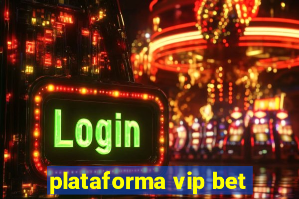 plataforma vip bet