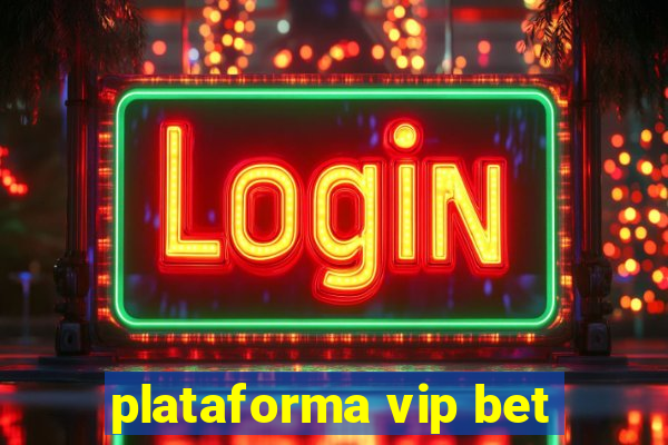 plataforma vip bet