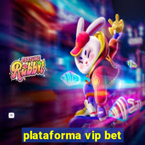 plataforma vip bet