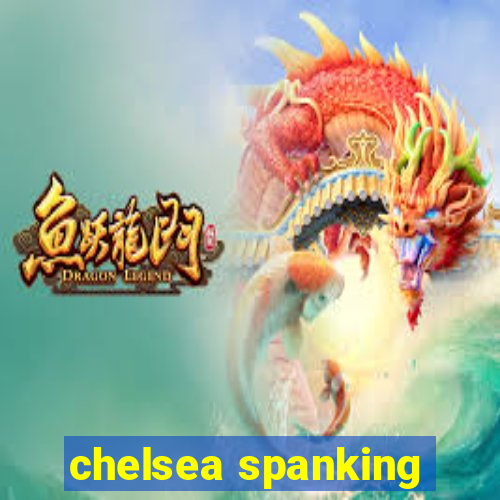 chelsea spanking