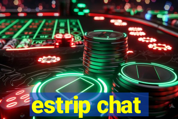 estrip chat