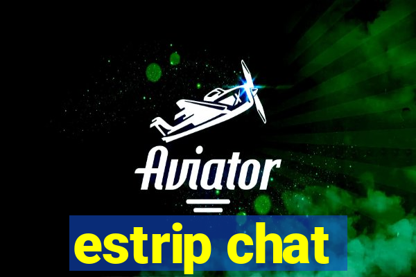 estrip chat
