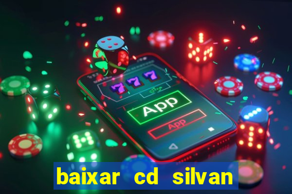 baixar cd silvan santos 茅 hoje
