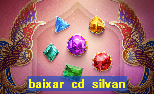 baixar cd silvan santos 茅 hoje