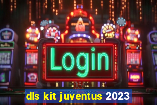 dls kit juventus 2023