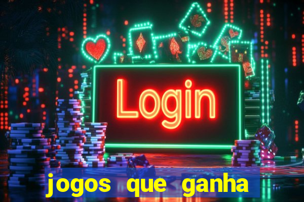 jogos que ganha dinheiro sem pagar nada