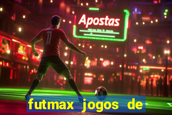 futmax jogos de hoje ao vivo