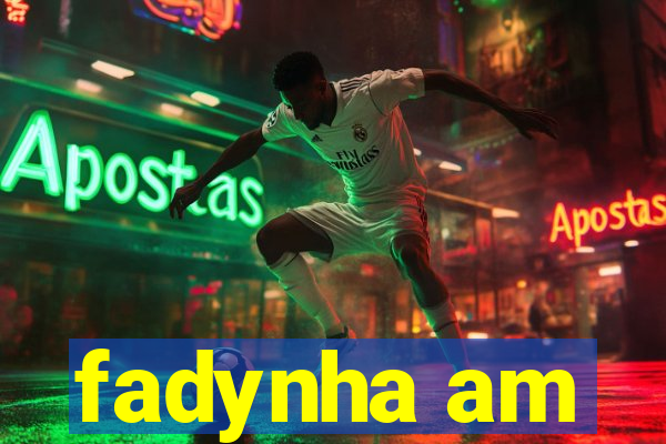 fadynha am