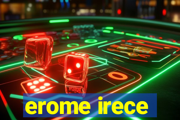 erome irece