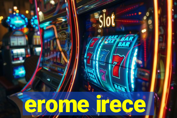 erome irece