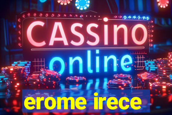 erome irece