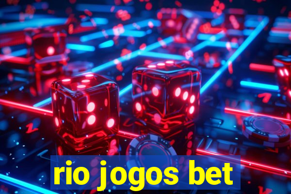 rio jogos bet