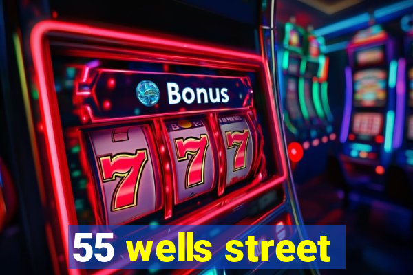 55 wells street
