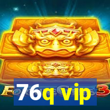 76q vip
