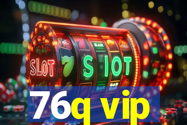 76q vip