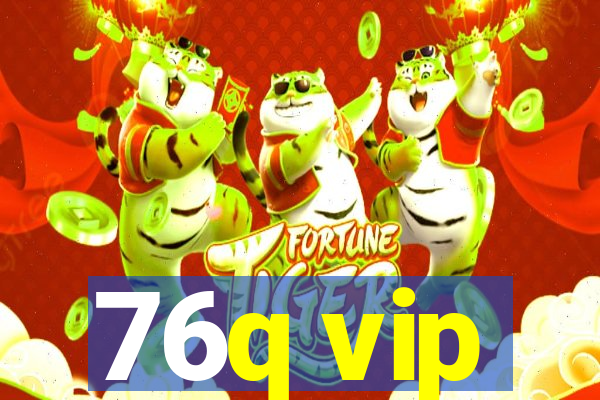 76q vip