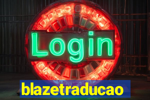blazetraducao