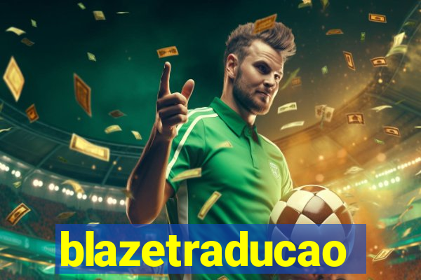 blazetraducao