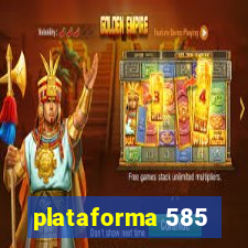 plataforma 585