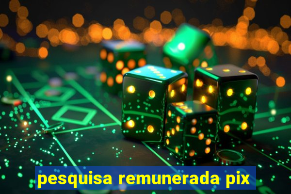 pesquisa remunerada pix
