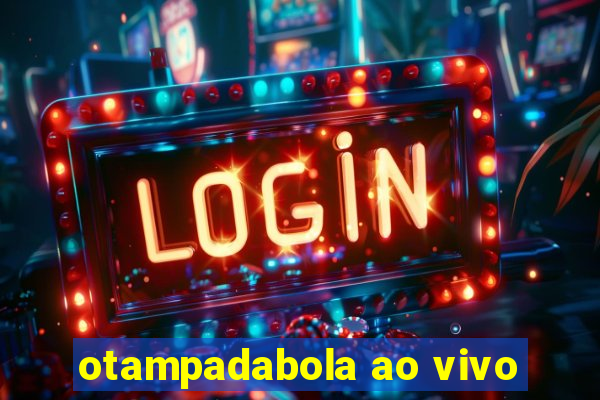 otampadabola ao vivo