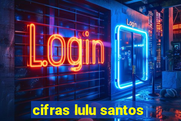cifras lulu santos