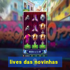 lives das novinhas