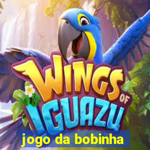 jogo da bobinha